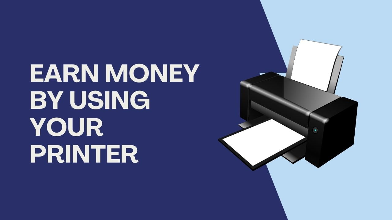 Earn money by using your printer