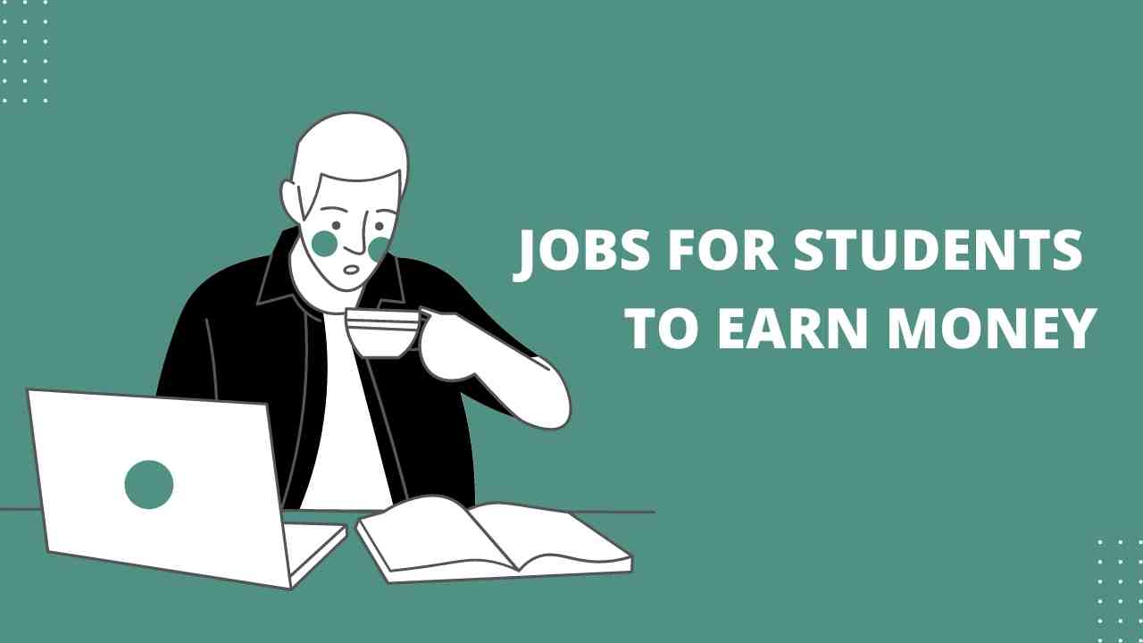 Most Practical Jobs for Students to Earn Money